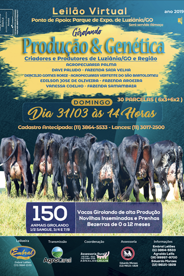 LEILAO VIRTUAL GIROLANDO PRODUCAO E GENETICA <BR> CRIADORES E PRODUTORES DE LUZIANIA E REGIAO <BR> LEILAO VIRTUAL GIROLANDO PRODUCAO E GENETICA <BR> CRIADORES E PRODUTORES DE LUZIANIA E REGIAO <BR>